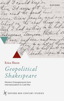 Geopolitical Shakespeare: Western Entanglements from Internationalism to Cold War - Sheen, Erica