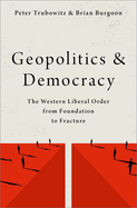 Geopolitics and Democracy: The Western Liberal Order from Foundation to Fracture