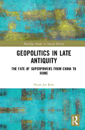 Geopolitics in Late Antiquity: The Fate of Superpowers from China to Rome