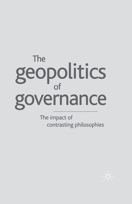 Geopolitics of Governance: The Impact of Contrasting Philosophies - Kakabadse, A