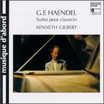 Georg Friedrich Haendel: Suites de Clavecin - Kenneth Gilbert (clavecin)