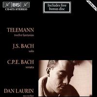 Georg Philipp Telemann: 12 Fantasias; J. S. Bach: Solo; C. P. E. Bach: Sonata - Dan Laurin (recorder)