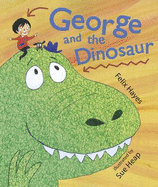 George and the Dinosaur - Hayes, Felix