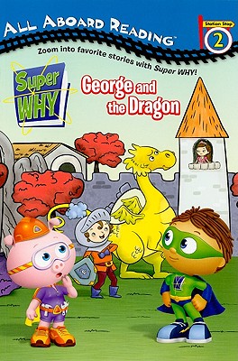 George and the Dragon - O'Ryan, Ellie, and Santomero, Angela C (Creator), and Dinsmore, Sheila (Creator)