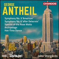 George Antheil: Symphony No. 3 'American'; Symphony No. 6 'after Delacroix'; Spectre of the Rose Wal - BBC Philharmonic Orchestra; John Storgrds (conductor)