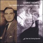 George Antheil: The Complete Works for String Quartet