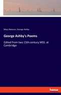 George Ashby's Poems: Edited from two 15th century MSS. at Cambridge