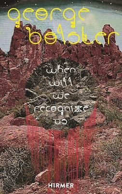 George Bolster: When Will We Recognize Us - Driscoll, Miranda (Editor), and Sacramone, Leanne (Introduction by), and Russell, Ian Alden (Memoir by)