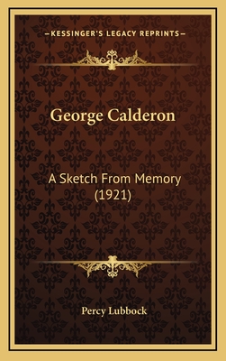 George Calderon: A Sketch from Memory (1921) - Lubbock, Percy