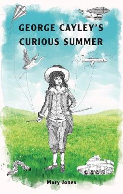 George Cayley's Curious Summer - Jones, Mary
