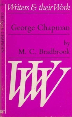 George Chapman - Bradbrook, M C