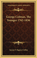 George Colman, the Younger 1762-1836