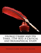 George Crabbe and His Times, 1754-1832: A Critical and Biographical Study