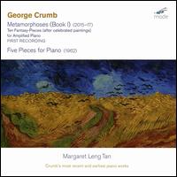 George Crumb: Metamorphoses (Book I); Five Pieces for Piano - Margaret Leng Tan (piano)