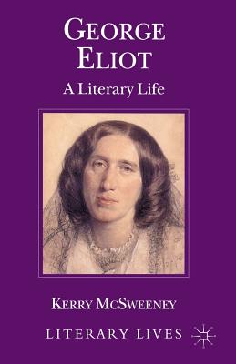 George Eliot: A Literary Life - McSweeney, K.