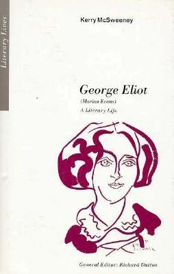 George Eliot (Marian Evans): A Literary Life - McSweeney, Kerry