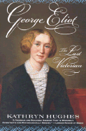 George Eliot: The Last Victorian