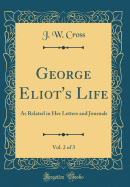 George Eliot's Life, Vol. 2 of 3: As Related in Her Letters and Journals (Classic Reprint)