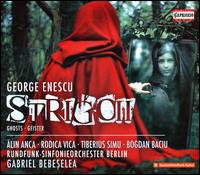 George Enescu: Strigoii - Alin Anca (bass); Bogdan Baciu (baritone); Rodica Vica (soprano); Tiberius Simu (tenor); Berlin Radio Symphony Orchestra;...