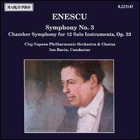 George Enescu: Symphony No. 3; Chamber Symphony for 12 Solo Instruments, Op. 33 - Aurel Orosanu (horn); Bucur Chirila (horn); Constantin Stanciu (viola); Corneliu Vieru (flute); Gavril Varga (bassoon);...