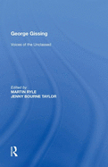 George Gissing: Voices of the Unclassed