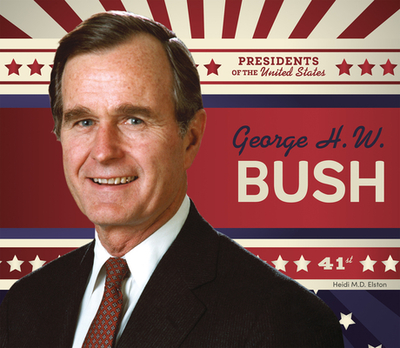 George H.W. Bush - Elston, Heidi M D