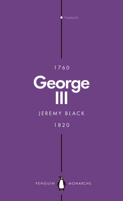 George III (Penguin Monarchs): Madness and Majesty - Black, Jeremy