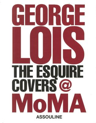 George Lois: The Esquire Covers @ MoMA - Lois, George