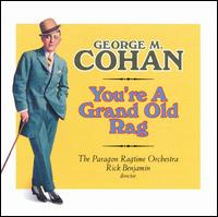 George M. Cohan: You're a Grand Old Flag - The Paragon Ragtime Orchestra / Rick Benjamin