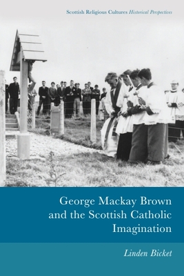 George Mackay Brown and the Scottish Catholic Imagination - Bicket, Linden