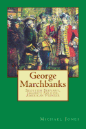 George Marchbanks: Scottish Servant, Jacobite Soldier, American Pioneer