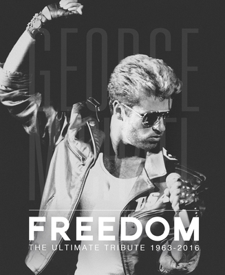 George Michael - Freedom: The Ultimate Tribute 1963-2016 - Nolan, David