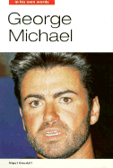 George Michael: In His Own Words - Goodall, Nigel, and Michael, George