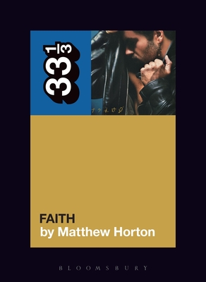 George Michael's Faith - Horton, Matthew