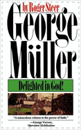 George Mueller: Delighted in God