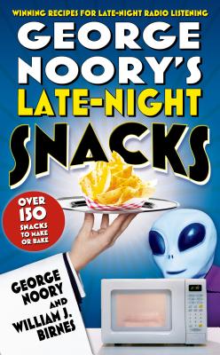 George Noory's Late-Night Snacks: Winning Recipes for Late-Night Radio Listening - Noory, George, and Birnes, William J