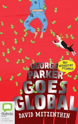 George Parker Goes Global - Metzenthen, David (Read by)
