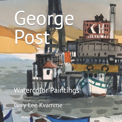 George Post: Watercolor Paintings - Kvamme, Gary Lee