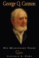 George Q. Cannon: His Missionary Years