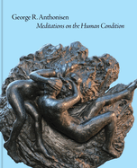 George R. Anthonisen: Meditations on the Human Condition