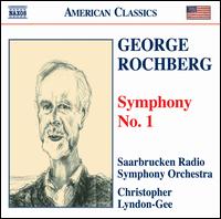 George Rochberg: Symphony No. 1 - Saarbrucken Radio Symphony Orchestra; Christopher Lyndon-Gee (conductor)
