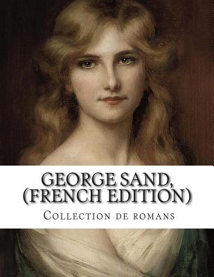 George Sand, (French Edition) Collection de Romans - Sand, George, pse