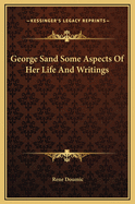 George Sand Some Aspects Of Her Life And Writings