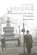 George Seferis: Waiting for the Angel: A Biography
