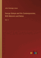 George Selwyn and His Contemporaries; With Memoirs and Notes: Vol. II