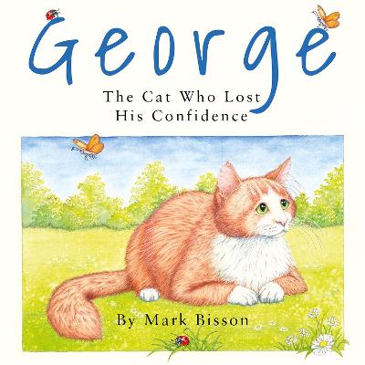 George: The Cat Who Lost His Confidence - Bisson, Mark