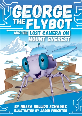 George the Flybot and the Lost Camera on Mount Everest - Schwarz, Nessa Bellido