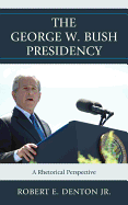 George W Bush Presidency: A Rhcb: A Rhetorical Perspective