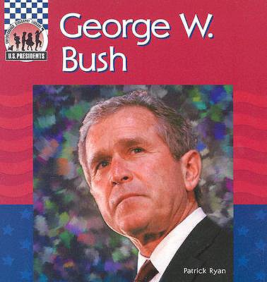 George W Bush - Abdo Publishing (Creator), and Ryan, Patrick