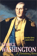 George Washington: a Timeless Hero